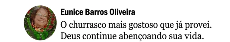 Comentário da cliente Eunice Barros sobre o churrasco mais gostoso que já provou